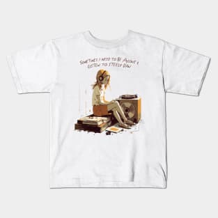 Sometimes I Need To Be Alone & Listen To Steely Dan Kids T-Shirt